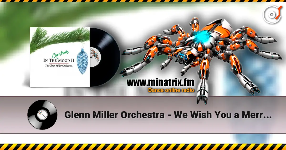 Glenn Miller Orchestra - We Wish You a Merry Christmas слухати онлайн у високій якості | Minatrix.FM