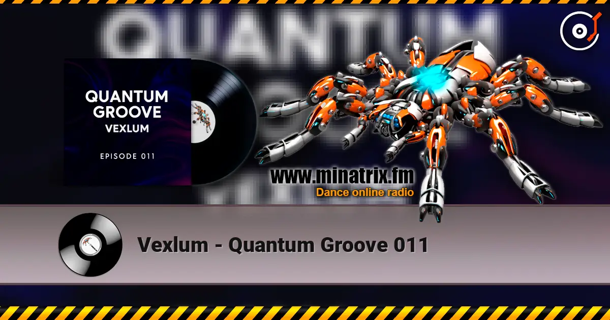 Vexlum - Quantum Groove 011 слухати онлайн у високій якості | Minatrix.FM