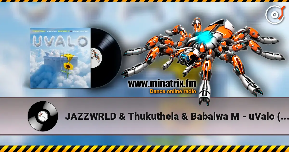 JAZZWRLD & Thukuthela & Babalwa M - uValo (feat. Dlala Thukzin) listen online in high quality | Minatrix.FM