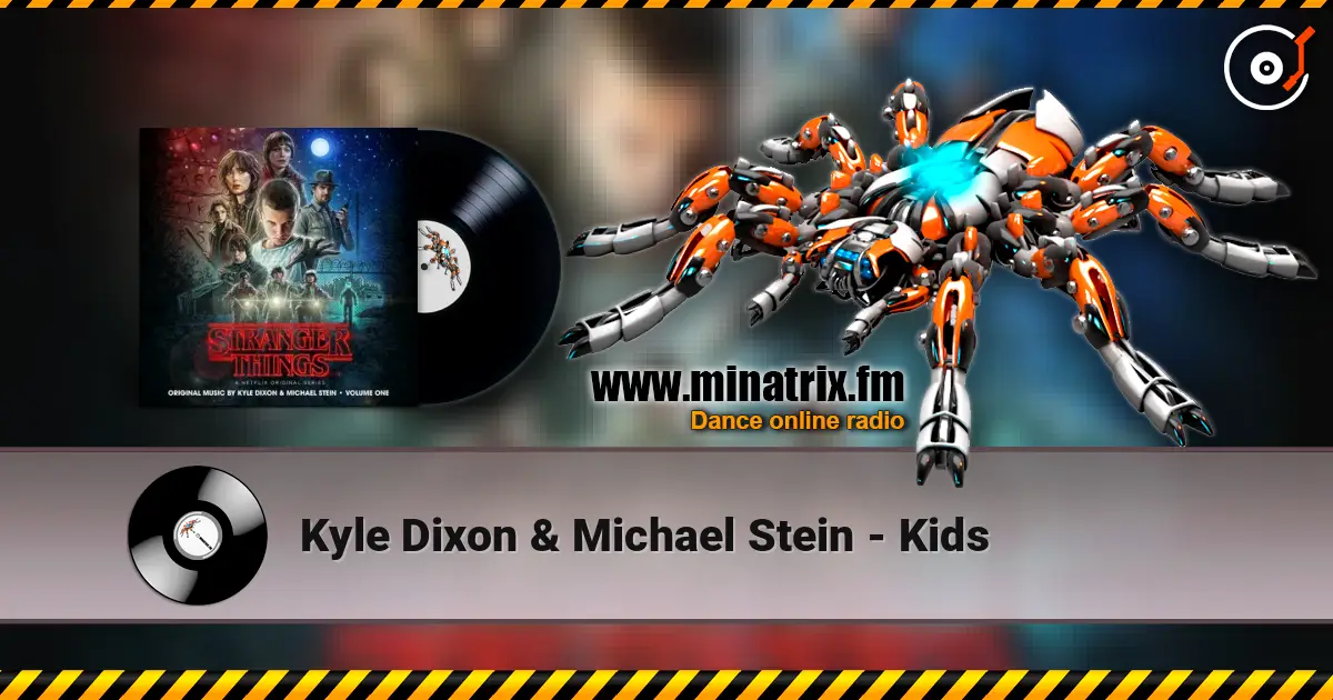 Kyle Dixon & Michael Stein - Kids слухати онлайн у високій якості | Minatrix.FM
