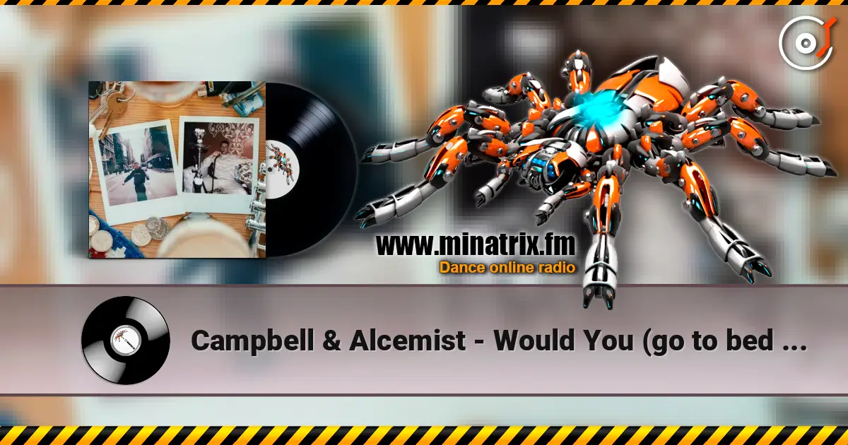 Campbell & Alcemist - Would You (go to bed with me?) listen online in high quality | Minatrix.FM