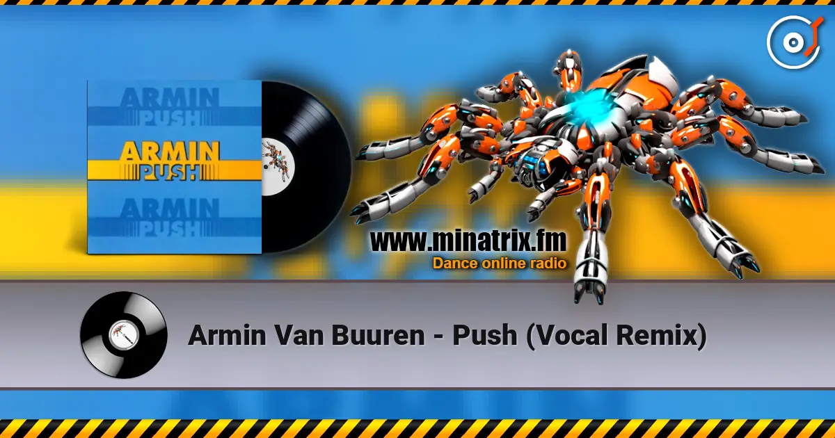 Armin Van Buuren - Push (Vocal Remix) слухати онлайн у високій якості | Minatrix.FM