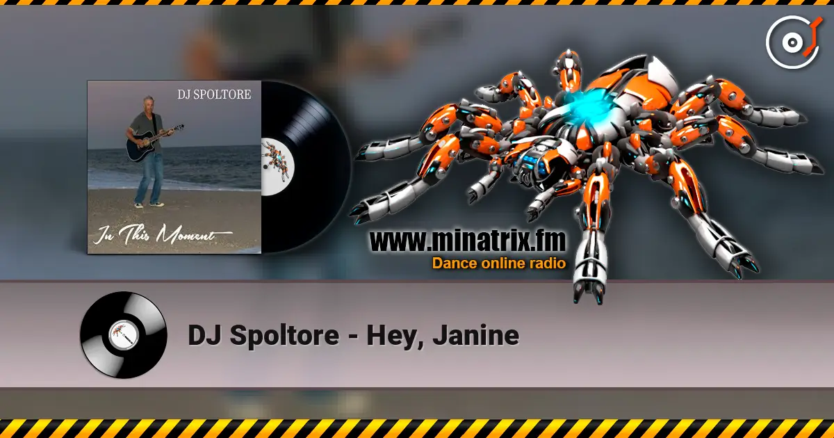 DJ Spoltore - Hey, Janine слухати онлайн у високій якості | Minatrix.FM
