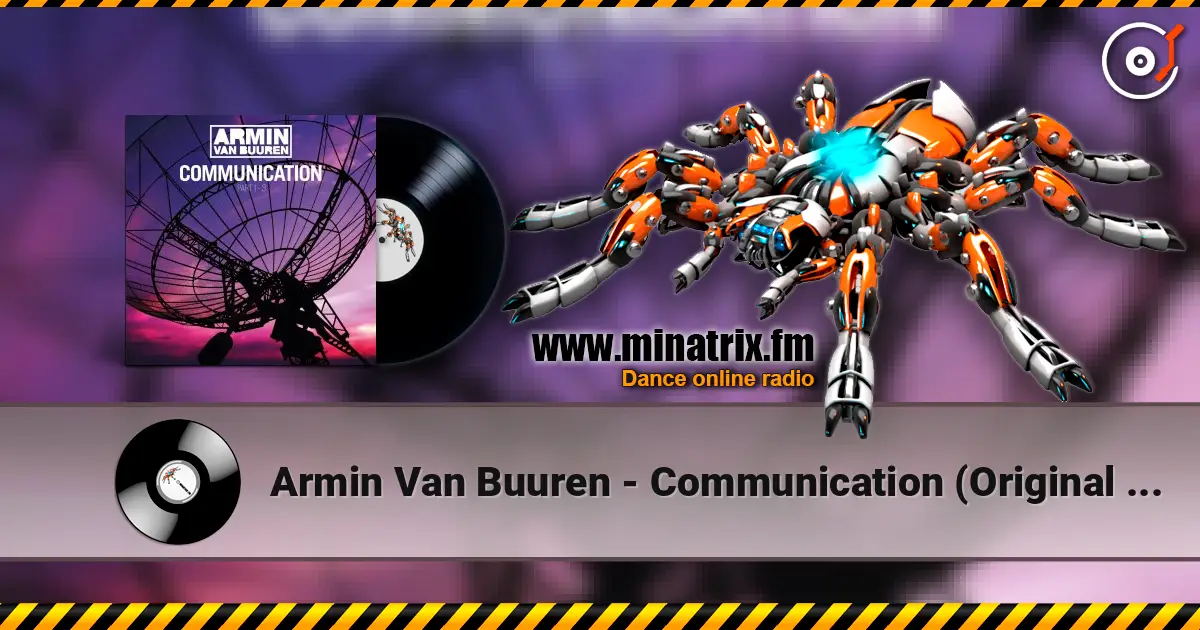 Armin Van Buuren - Communication (Original 12'' Version) слухати онлайн у високій якості | Minatrix.FM