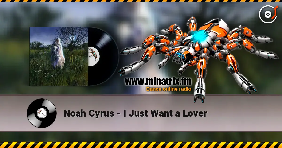 Noah Cyrus - I Just Want a Lover listen online in high quality | Minatrix.FM