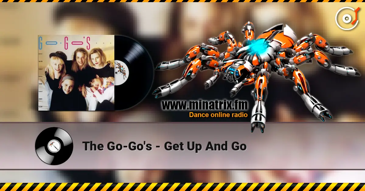 The Go-Go's - Get Up And Go слухати онлайн у високій якості | Minatrix.FM