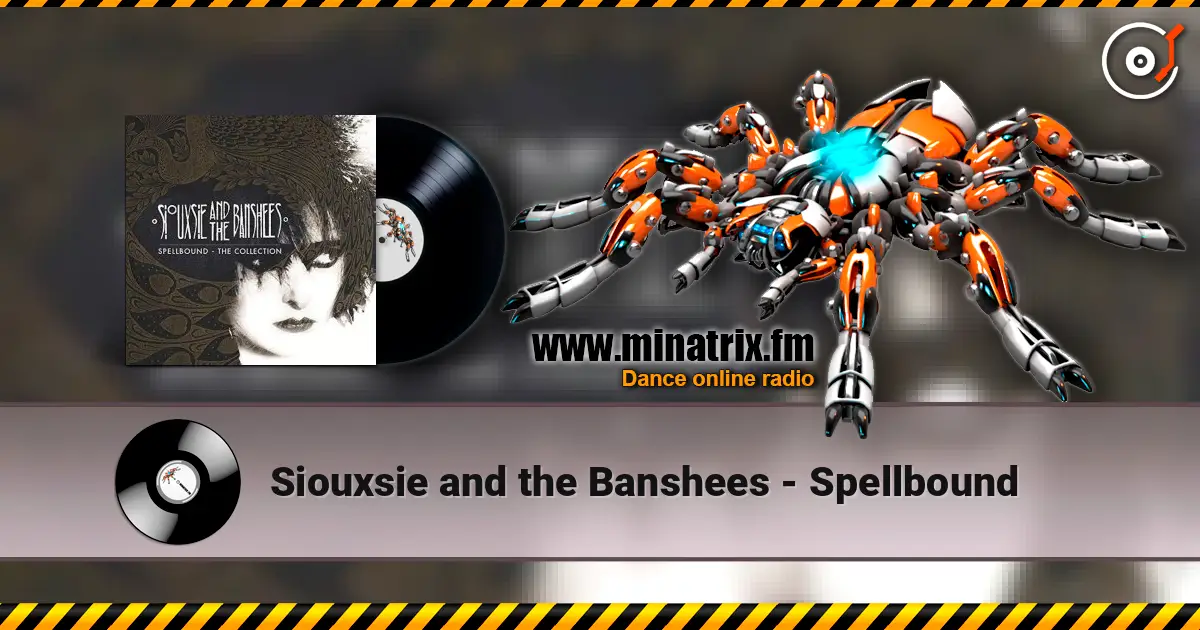 Siouxsie and the Banshees - Spellbound слухати онлайн у високій якості | Minatrix.FM
