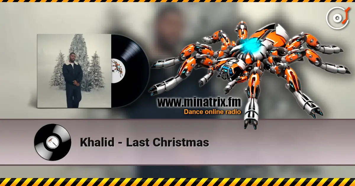 Khalid - Last Christmas listen online in high quality | Minatrix.FM