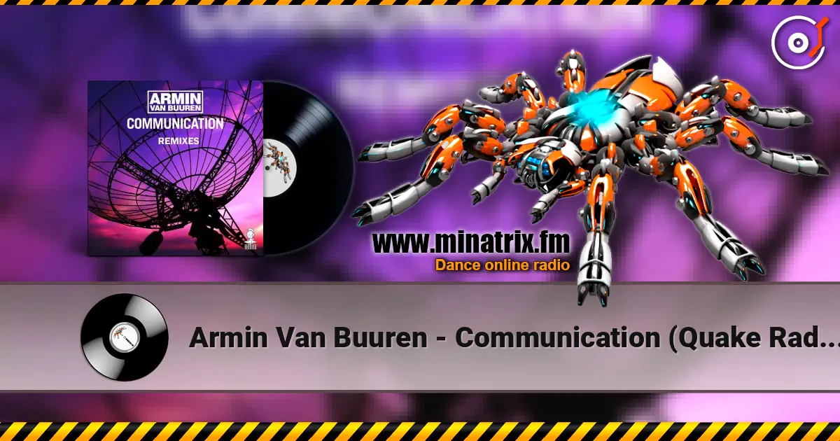 Armin Van Buuren - Communication (Quake Radio Edit) слухати онлайн у високій якості | Minatrix.FM