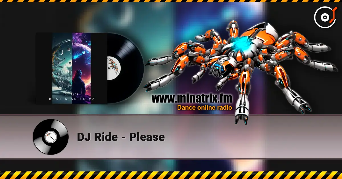 DJ Ride - Please слухати онлайн у високій якості | Minatrix.FM
