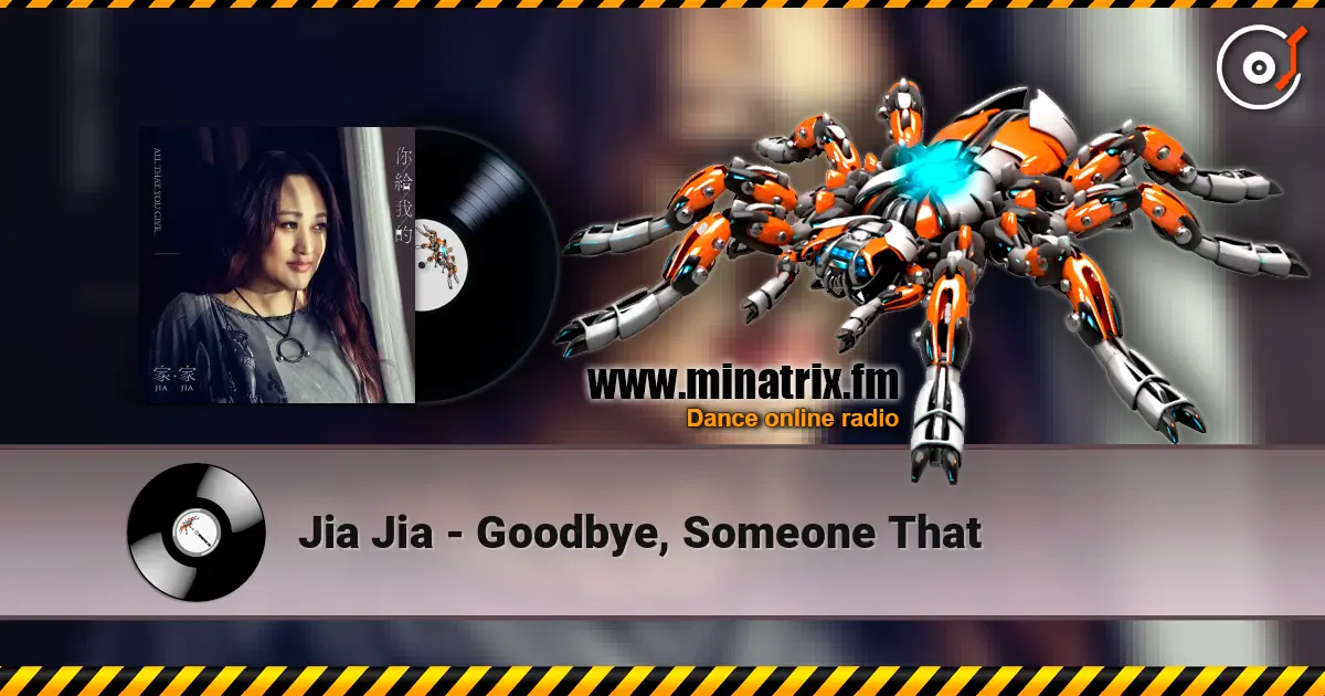 Jia Jia - Goodbye, Someone That слухати онлайн у високій якості | Minatrix.FM