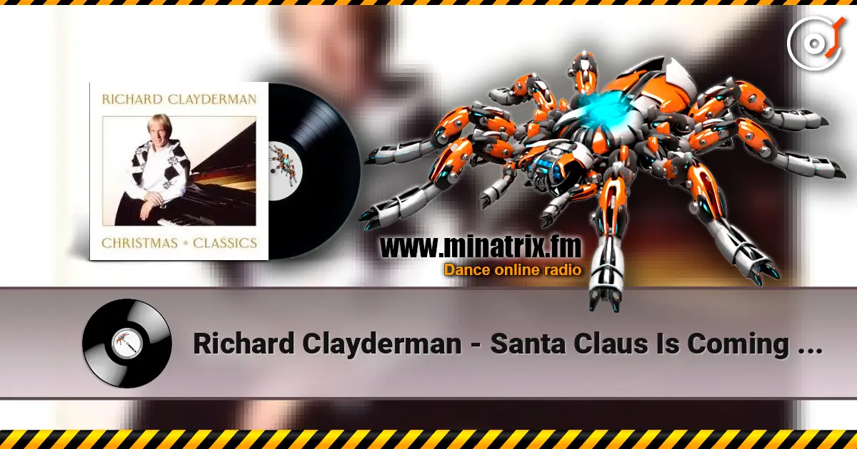 Richard Clayderman - Santa Claus Is Coming to Town слухати онлайн у високій якості | Minatrix.FM