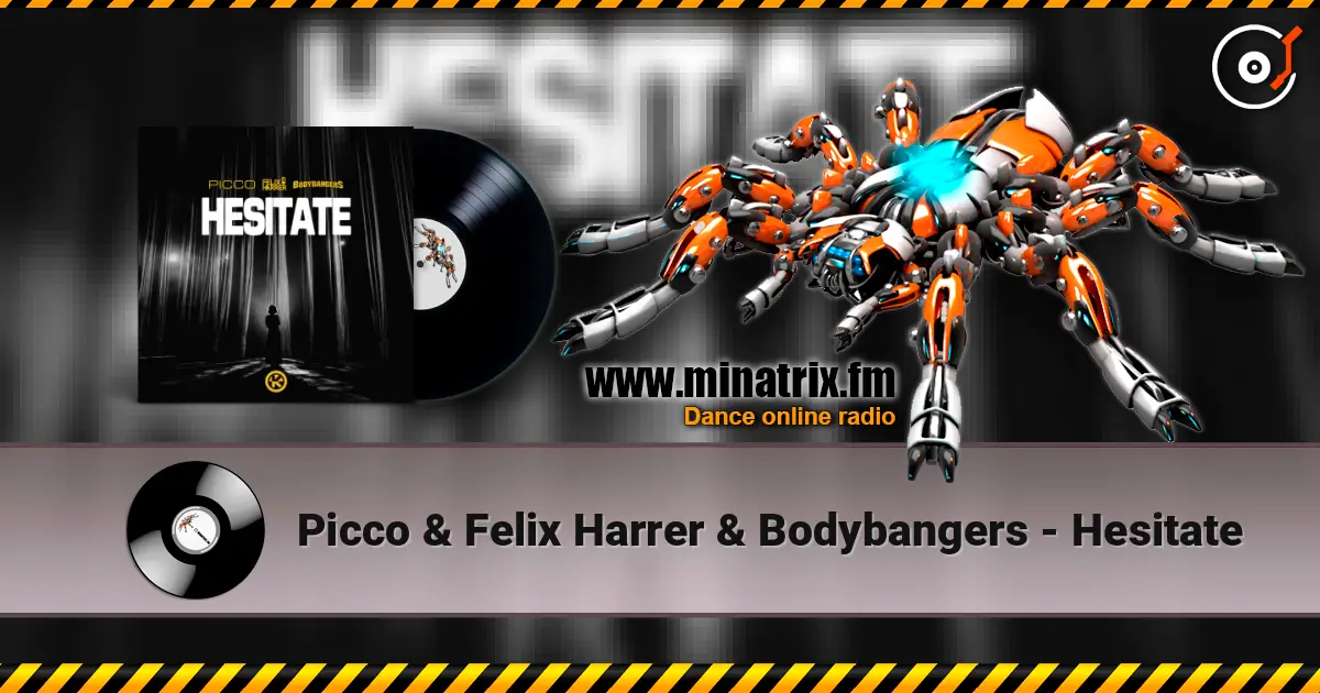 Picco & Felix Harrer & Bodybangers - Hesitate listen online in high quality | Minatrix.FM