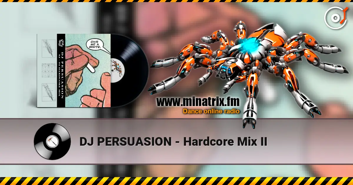 DJ PERSUASION - Hardcore Mix II listen online in high quality | Minatrix.FM