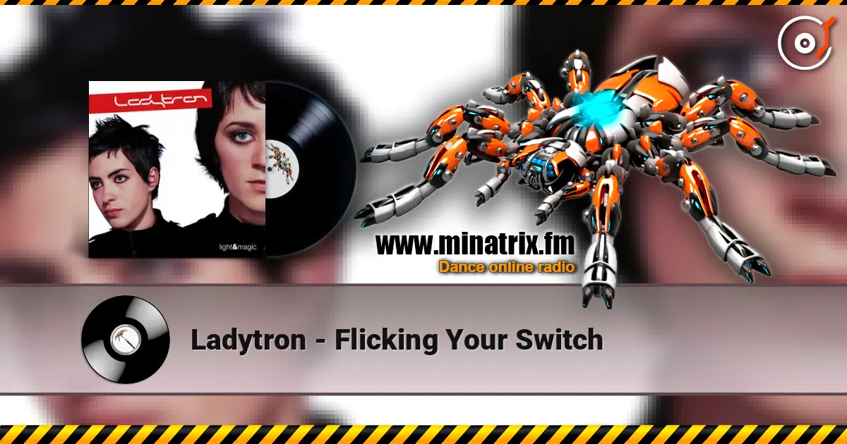 Ladytron - Flicking Your Switch listen online in high quality | Minatrix.FM