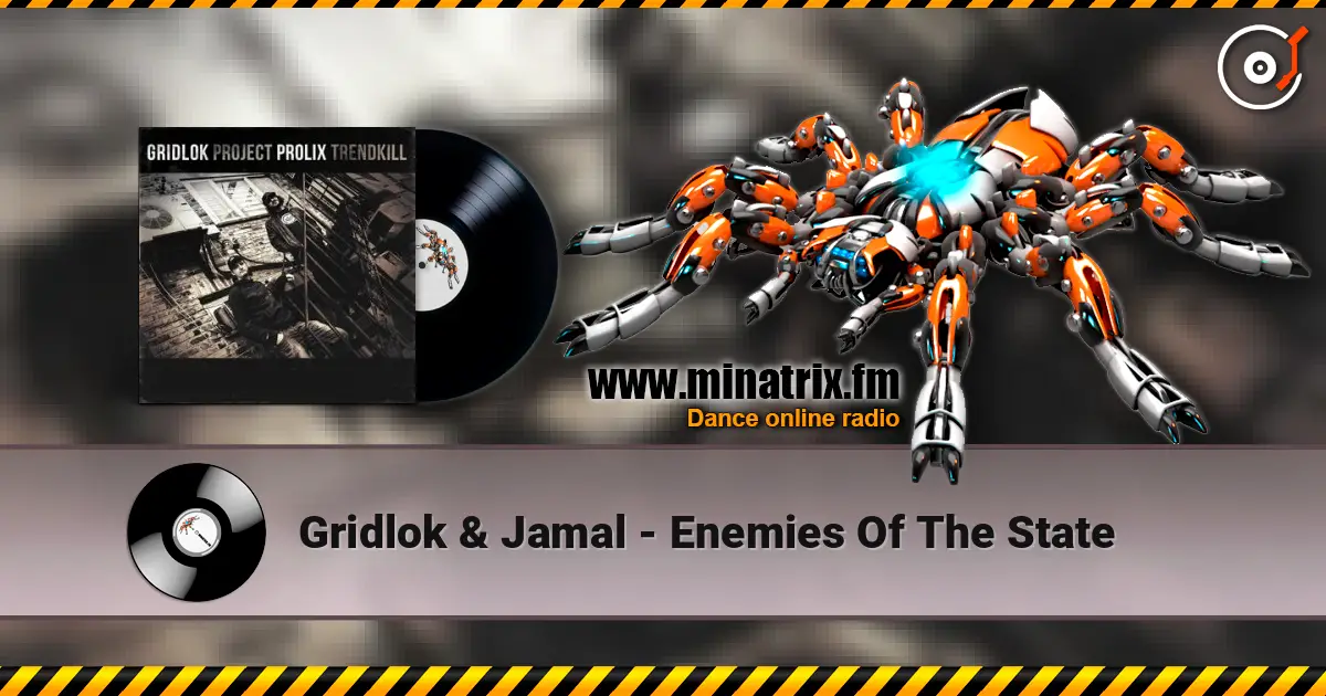 Gridlok & Jamal - Enemies Of The State listen online in high quality | Minatrix.FM