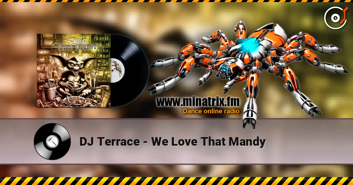 DJ Terrace - We Love That Mandy слухати онлайн у високій якості | Minatrix.FM
