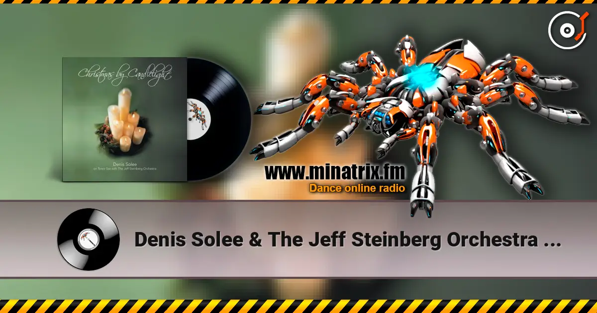 Denis Solee & The Jeff Steinberg Orchestra - Christmas time is here слухати онлайн у високій якості | Minatrix.FM