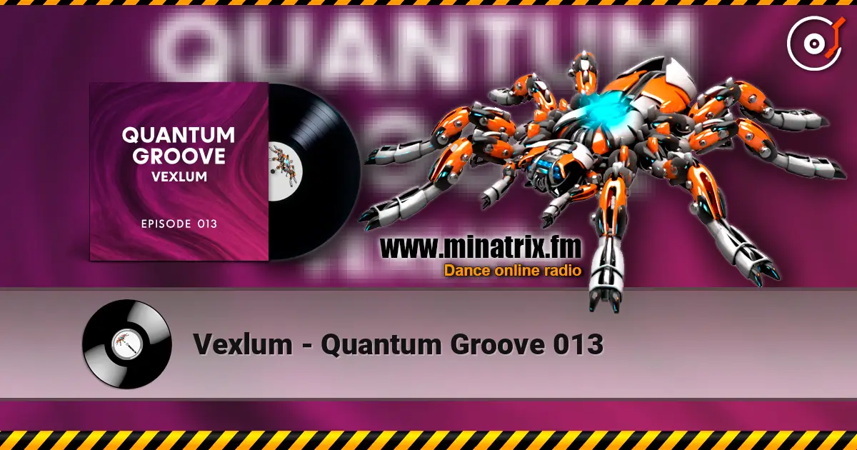 Vexlum - Quantum Groove 013 listen online in high quality | Minatrix.FM