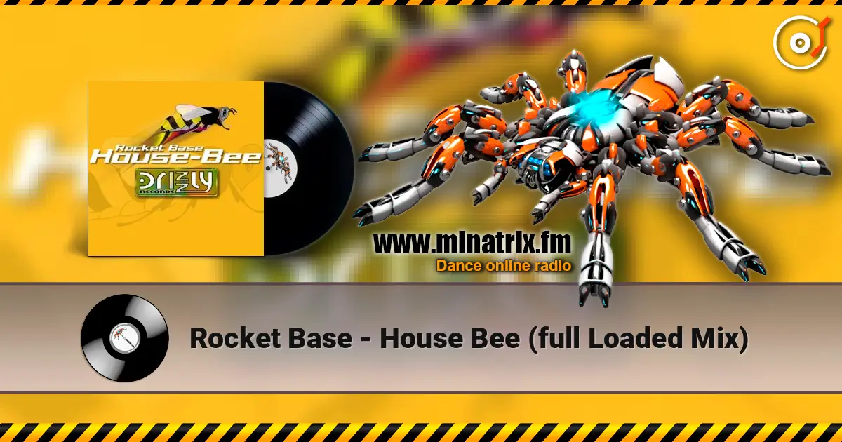 Rocket Base - House Bee (full Loaded Mix) слухати онлайн у високій якості | Minatrix.FM