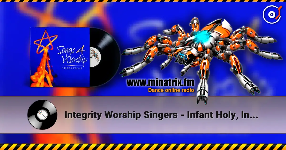 Integrity Worship Singers - Infant Holy, Infant Lowly-Away I слухати онлайн у високій якості | Minatrix.FM