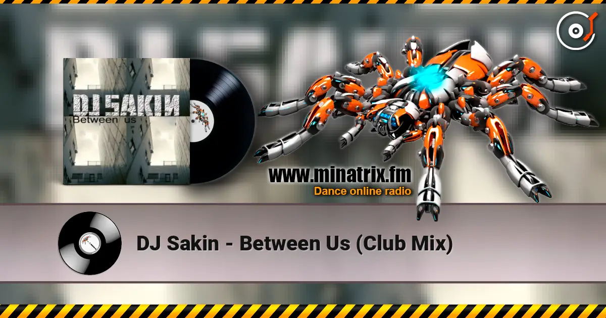 DJ Sakin - Between Us (Club Mix) listen online in high quality | Minatrix.FM