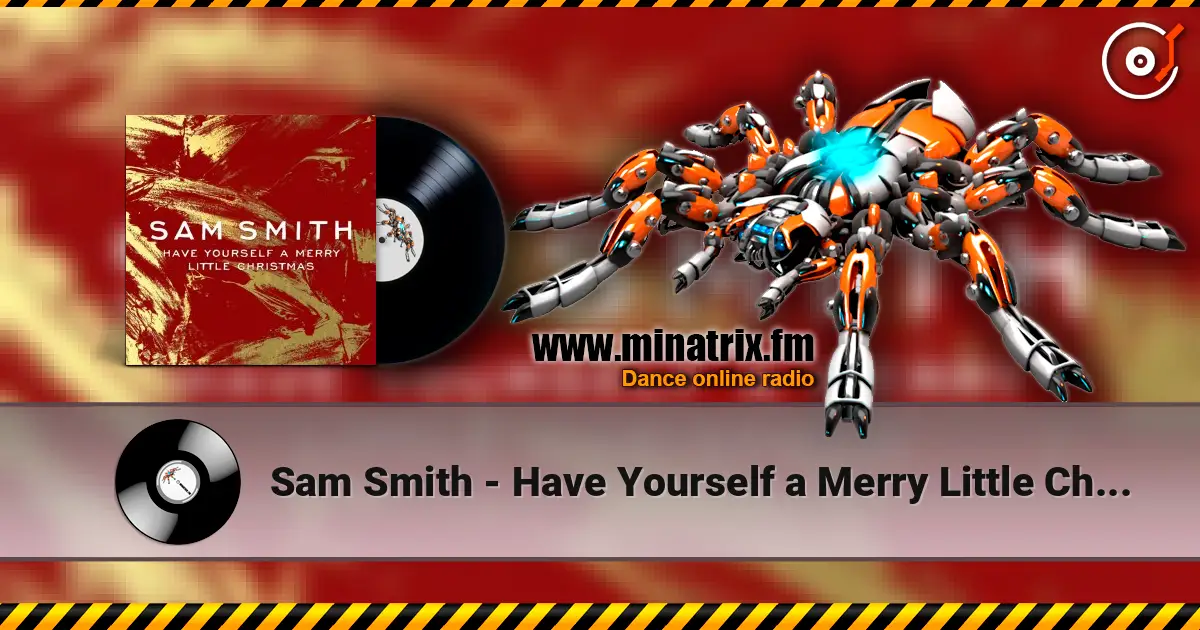 Sam Smith - Have Yourself a Merry Little Christmas слухати онлайн у високій якості | Minatrix.FM