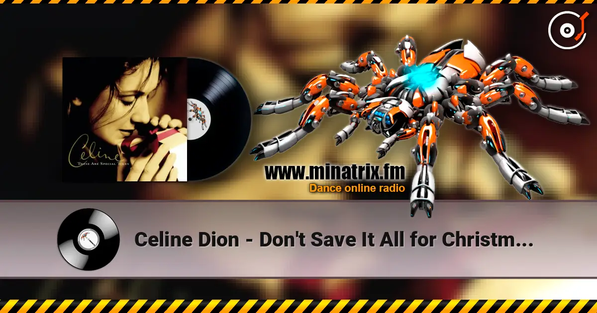 Celine Dion - Don't Save It All for Christmas Day слухати онлайн у високій якості | Minatrix.FM