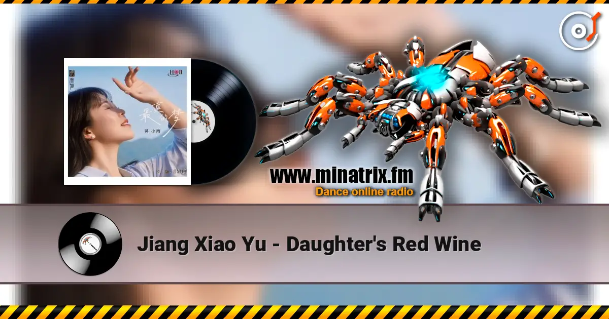 Jiang Xiao Yu - Daughter's Red Wine слухати онлайн у високій якості | Minatrix.FM