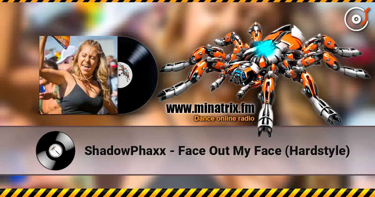 ShadowPhaxx - Face Out My Face (Hardstyle) слухати онлайн у високій якості | Minatrix.FM