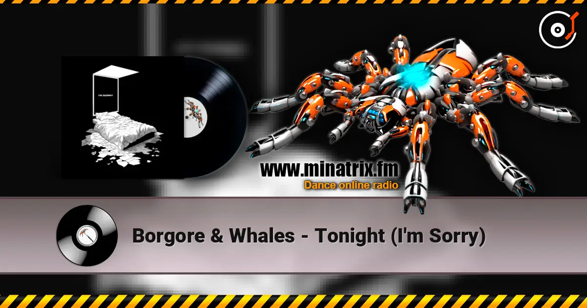 Borgore & Whales - Tonight (I'm Sorry) listen online in high quality | Minatrix.FM