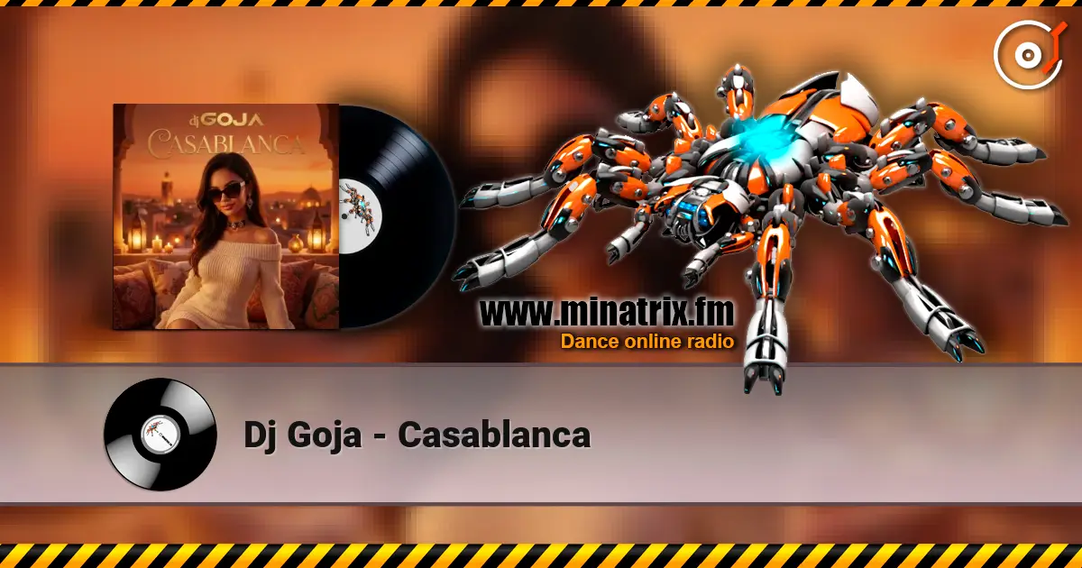 Dj Goja - Casablanca listen online in high quality | Minatrix.FM