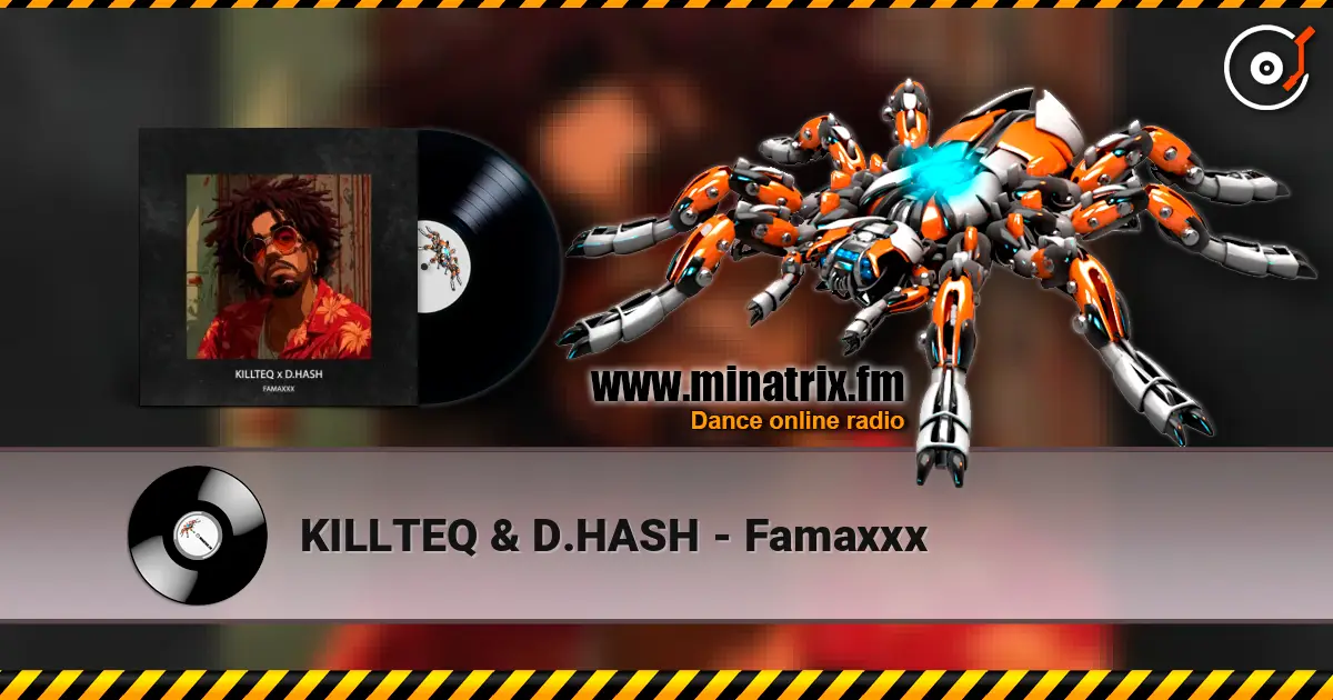 KILLTEQ & D.HASH - Famaxxx listen online in high quality | Minatrix.FM
