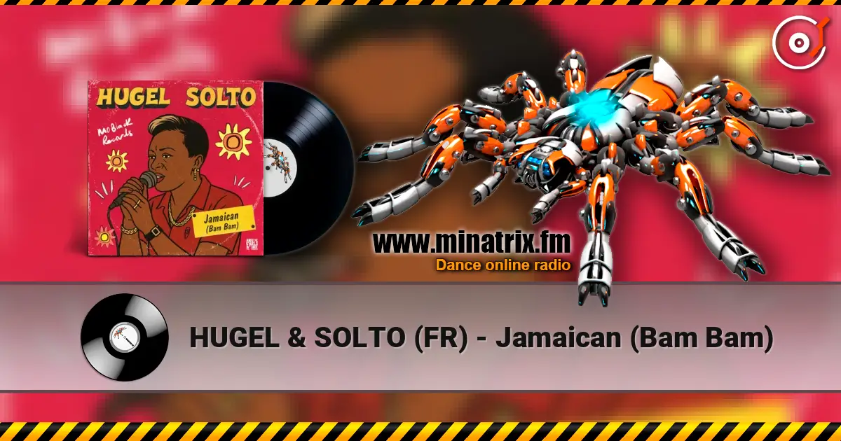 HUGEL & SOLTO (FR) - Jamaican (Bam Bam) listen online in high quality | Minatrix.FM