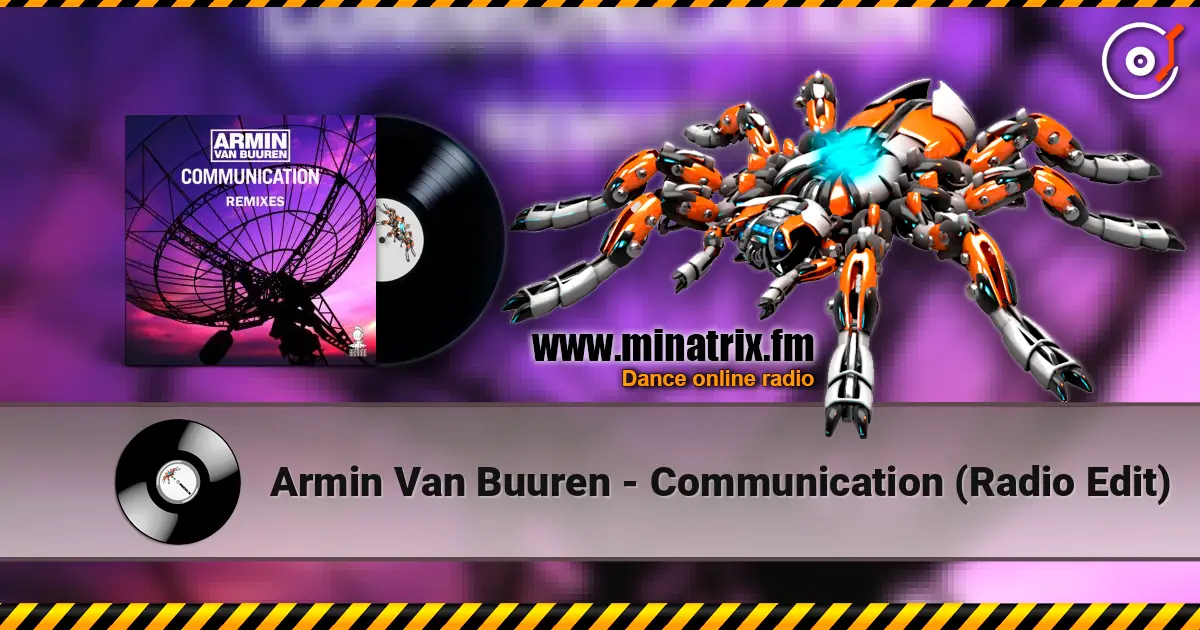 Armin Van Buuren - Communication (Radio Edit) слухати онлайн у високій якості | Minatrix.FM