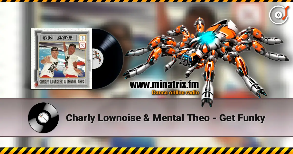 Charly Lownoise & Mental Theo - Get Funky listen online in high quality | Minatrix.FM