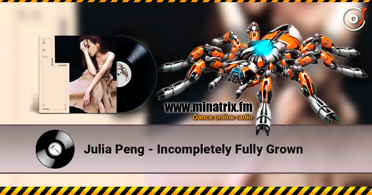 Julia Peng - Incompletely Fully Grown слухати онлайн у високій якості | Minatrix.FM