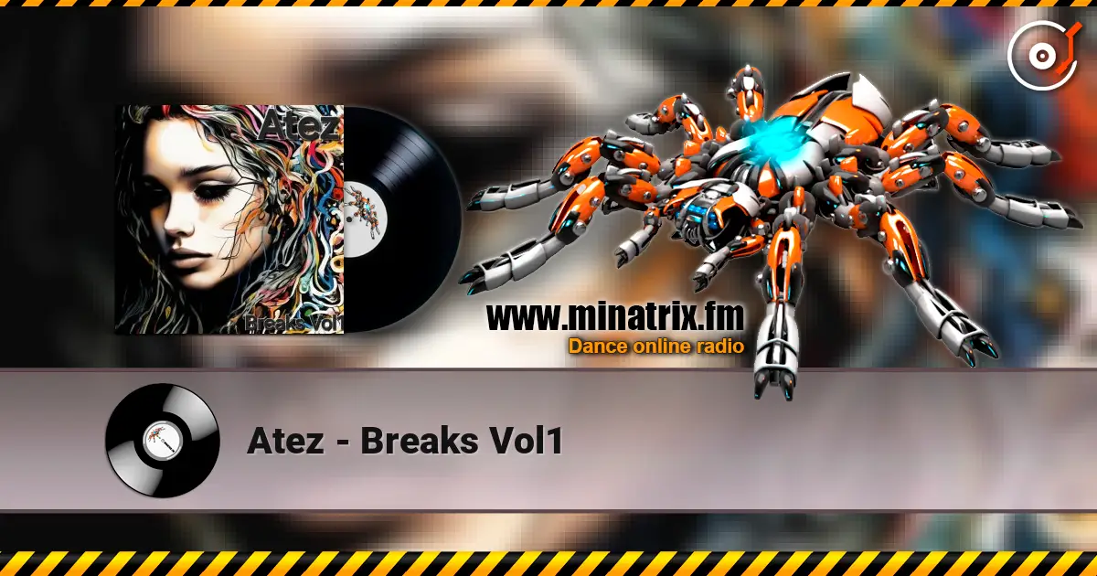 Atez - Breaks Vol1 listen online in high quality | Minatrix.FM