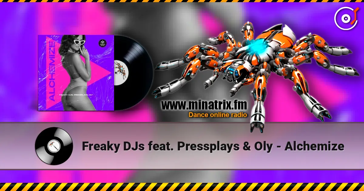 Freaky DJs feat. Pressplays & Oly - Alchemize listen online in high quality | Minatrix.FM