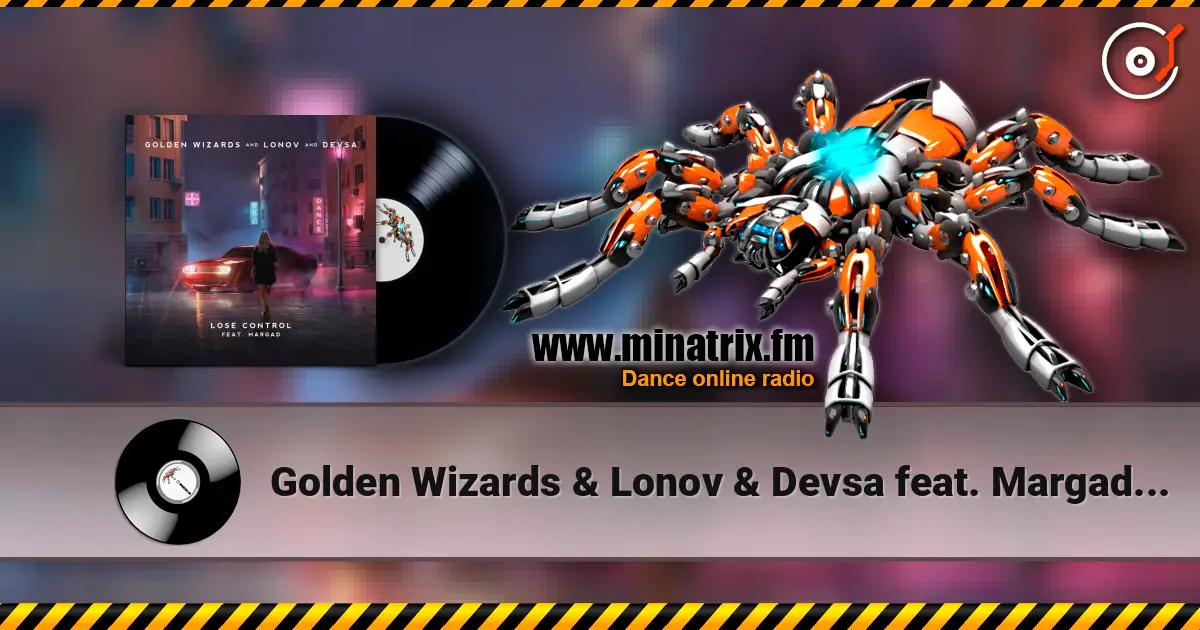 Golden Wizards & Lonov & Devsa feat. Margad - Lose Control listen online in high quality | Minatrix.FM