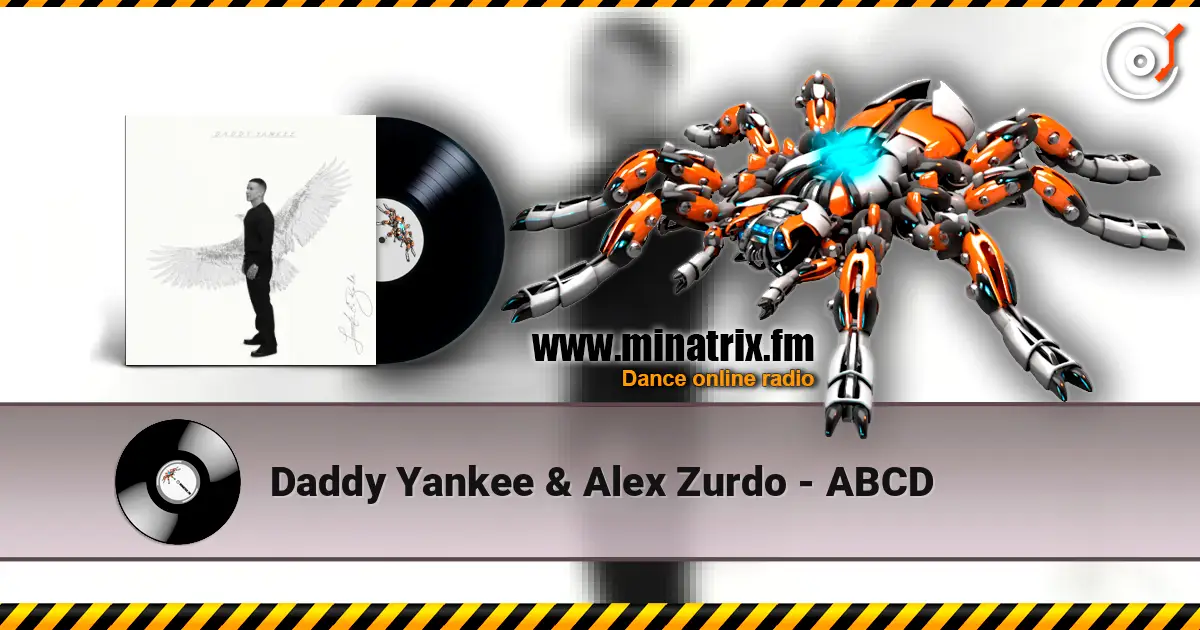 Daddy Yankee & Alex Zurdo - ABCD listen online in high quality | Minatrix.FM