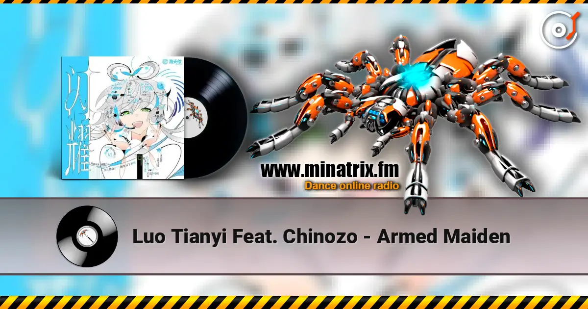 Luo Tianyi Feat. Chinozo - Armed Maiden слухати онлайн у високій якості | Minatrix.FM