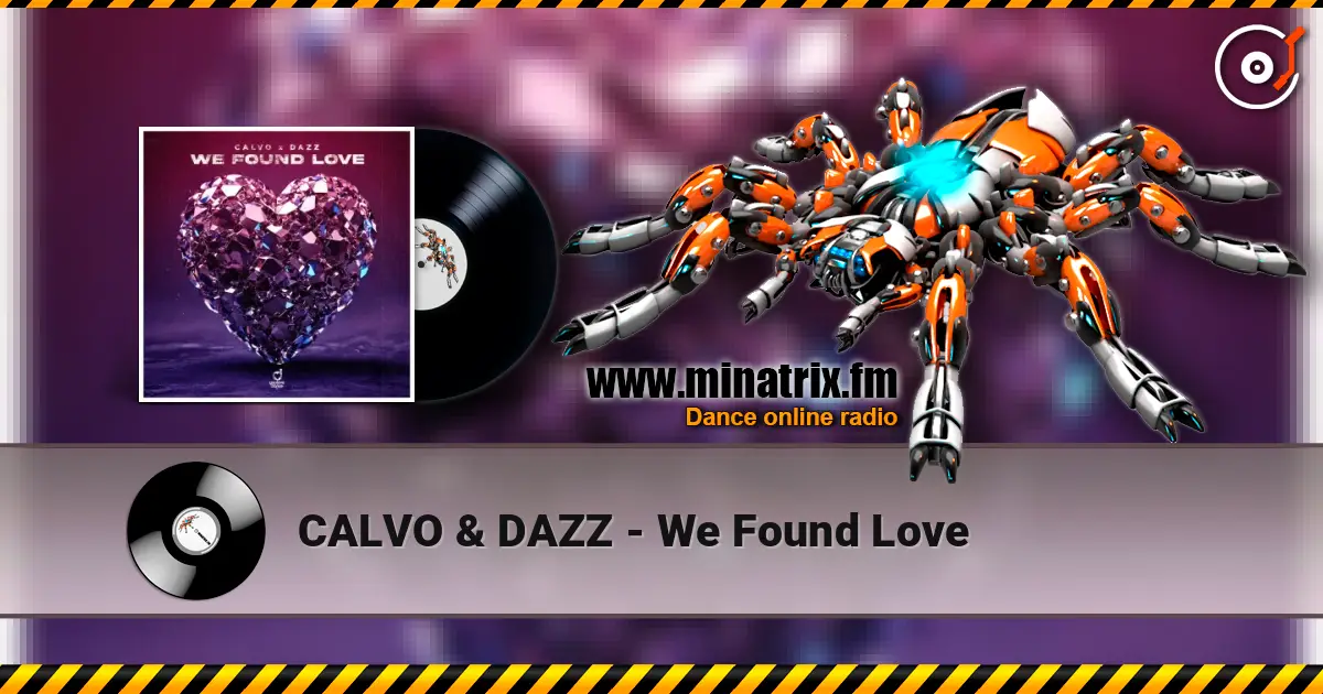 CALVO & DAZZ - We Found Love слухати онлайн у високій якості | Minatrix.FM