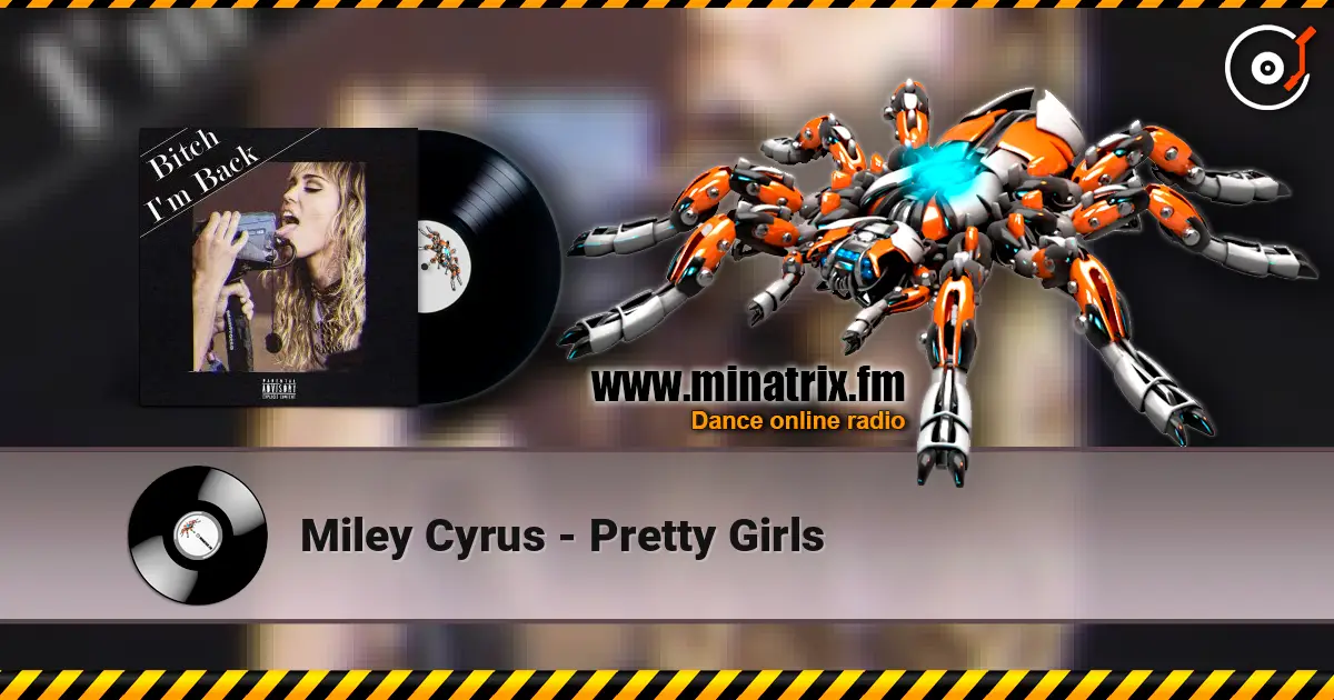 Miley Cyrus - Pretty Girls слухати онлайн у високій якості | Minatrix.FM