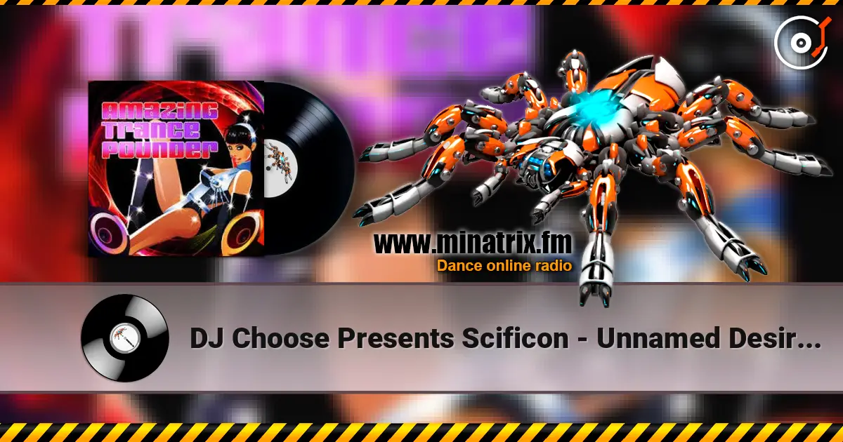 DJ Choose Presents Scificon - Unnamed Desire (Michael Splint Rave Mix) слухати онлайн у високій якості | Minatrix.FM
