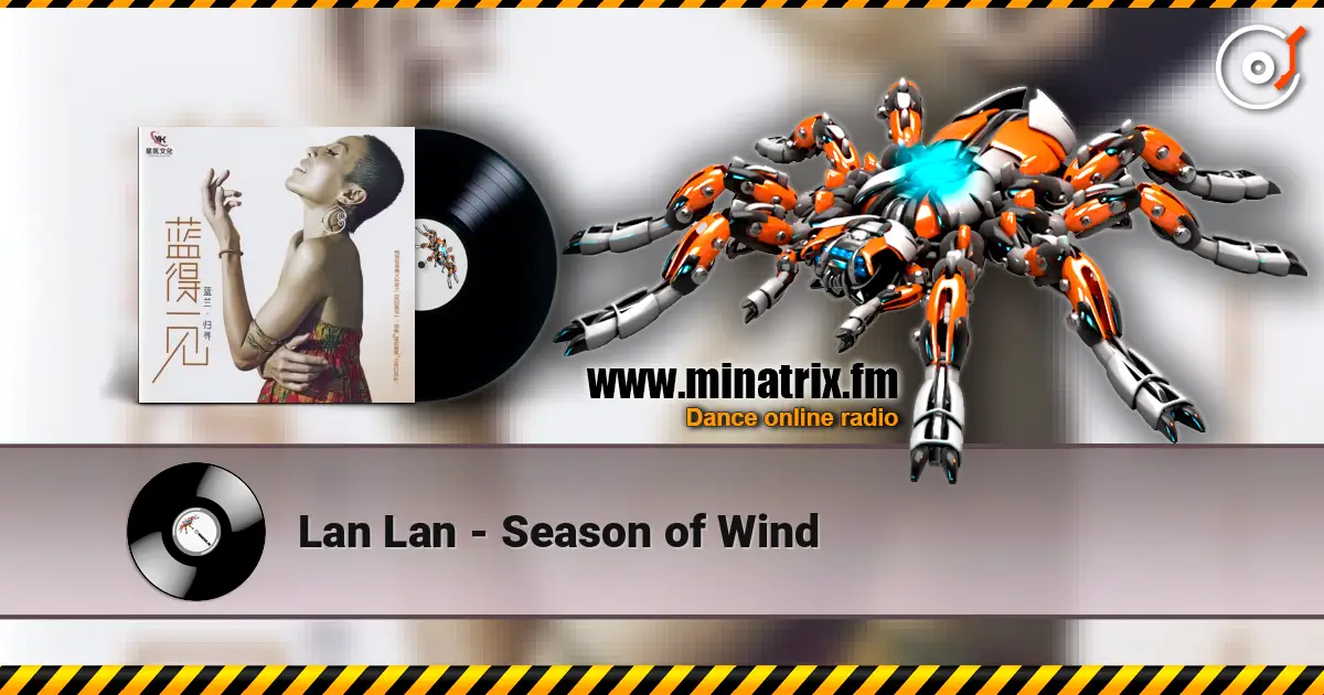 Lan Lan - Season of Wind слухати онлайн у високій якості | Minatrix.FM