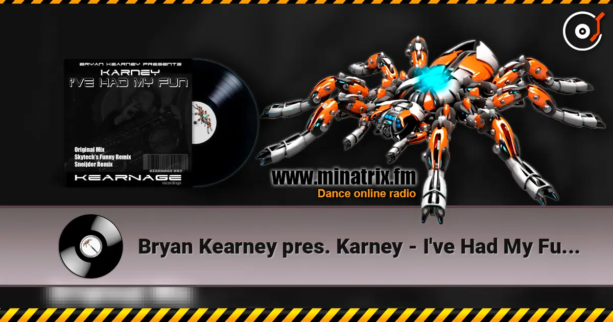 Bryan Kearney pres. Karney - I've Had My Fun (Original Mix) listen online in high quality | Minatrix.FM