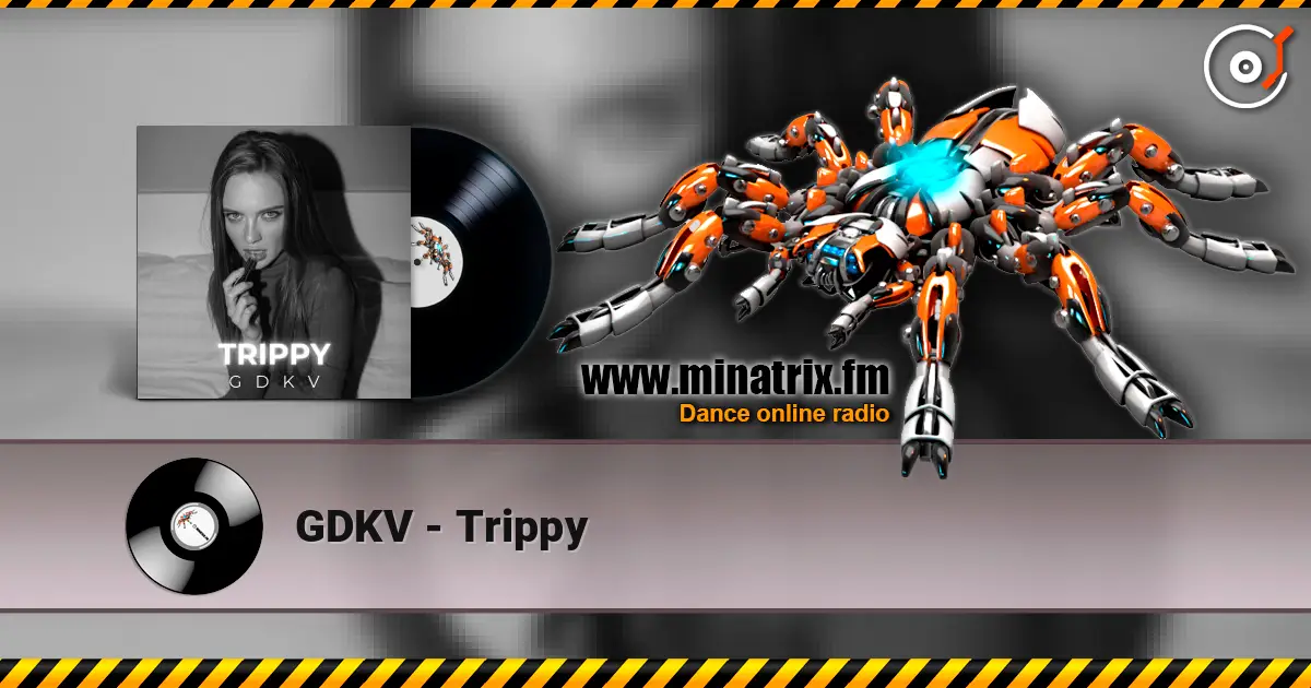 GDKV - Trippy слухати онлайн у високій якості | Minatrix.FM