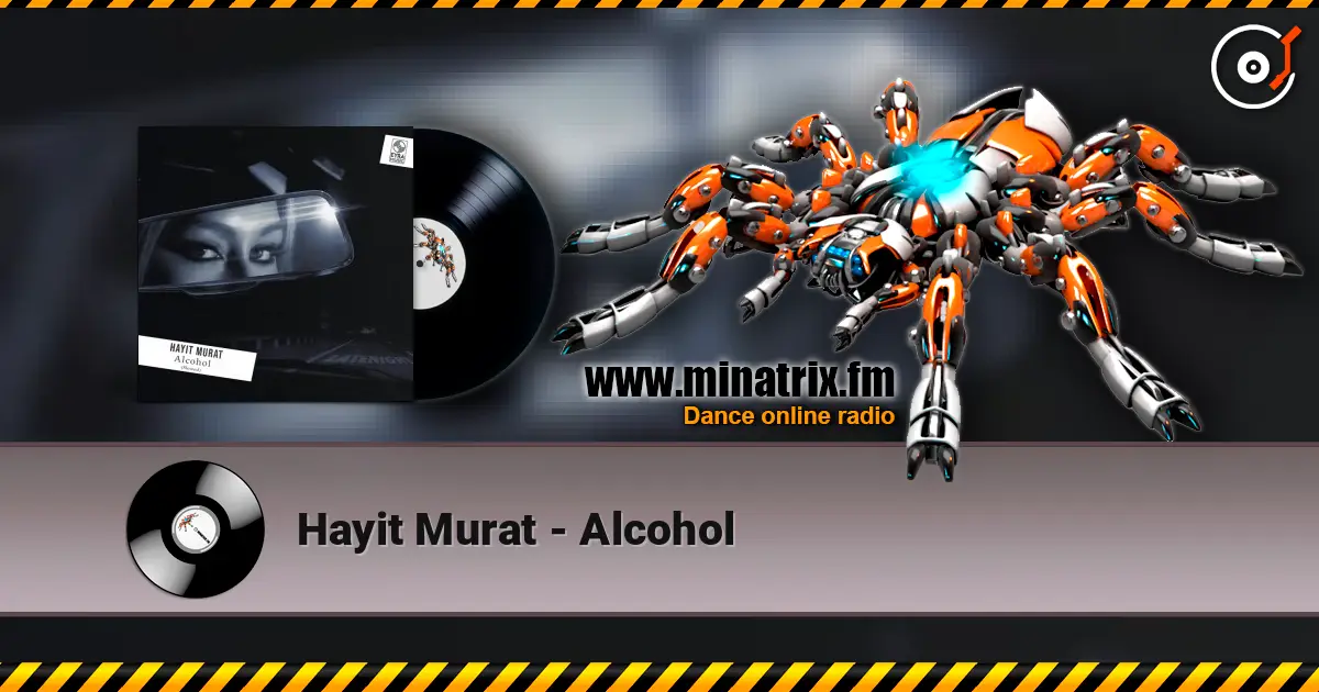 Hayit Murat - Alcohol listen online in high quality | Minatrix.FM