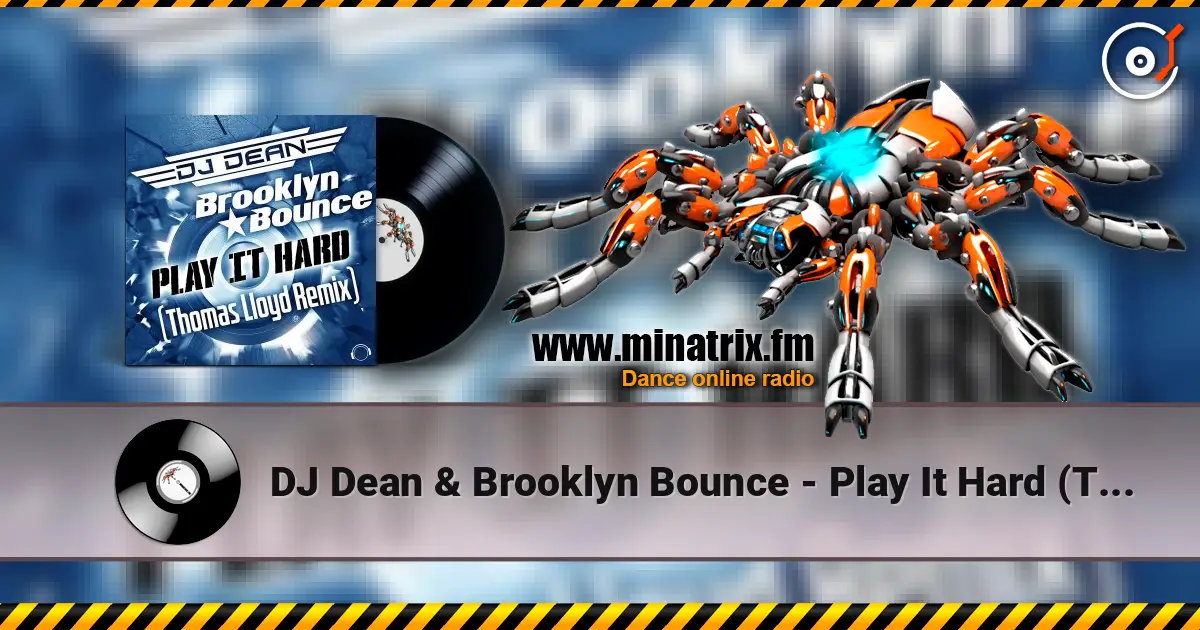 DJ Dean & Brooklyn Bounce - Play It Hard (Thomas Lloyd Remix) слухати онлайн у високій якості | Minatrix.FM